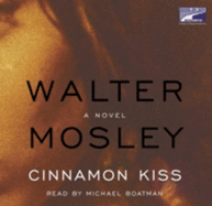 Cinnamon Kiss: An Easy Rawlins Mystery - Mosley, Walter, and Cain, Tim (Read by), and Boatman, Michael (Read by)