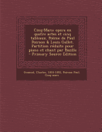 Cinq-Mars; Opera En Quatre Actes Et Cinq Tableaux. Po?me de Paul Poirson & Louis Gallet. Partition R?duite Pour Piano Et Chant Par Bazille