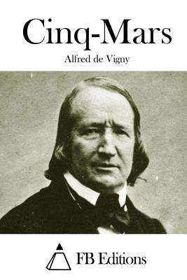 Cinq-Mars - Fb Editions (Editor), and Vigny, Alfred De