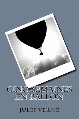 Cinq semaines en ballon - Verne, Jules