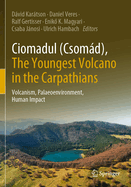 Ciomadul (Csomad), The Youngest Volcano in the Carpathians: Volcanism, Palaeoenvironment, Human Impact