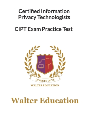 CIPT, Certified Information Privacy Technologists, SEP 2023: Sep 2023 Latest Trend Focused Data Bank - Education, Walter
