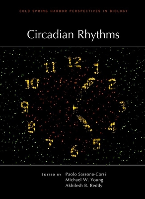 Circadian Rhythms - Sassone-Corsi, Paolo (Editor), and Young, Michael (Editor), and Reddy, Akhilesh B (Editor)