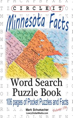 Circle It, Minnesota Facts, Word Search, Puzzle Book - Lowry Global Media LLC, and Schumacher, Mark, and Schumacher, Maria (Editor)