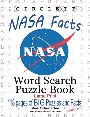 Circle It, NASA Facts, Large Print, Word Search, Puzzle Book - Lowry Global Media LLC, and Schumacher, Mark, and Schumacher, Maria (Editor)