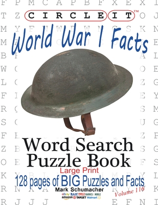 Circle It, World War I Facts, Large Print, Word Search, Puzzle Book - Lowry Global Media LLC, and Schumacher, Mark, and Schumacher, Maria (Editor)