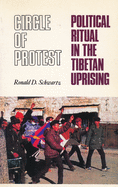 Circle of Protest: Political Ritual in the Tibetan Uprising, 1987-1992