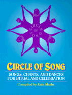 Circle of Song: Songs, Chants, and Dances for Ritual and Celebration - Marks, Kate