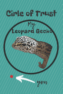 Circle of Trust My Leopard Gecko Blank Lined Notebook Journal: A daily diary, composition or log book, gift idea for people who love geckos!!