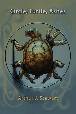 Circle, Turtle, Ashes - Stewart, Arthur J