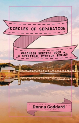 Circles of Separation: A Spiritual Fiction Series - Goddard, Donna