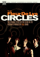 Circles: The Strange Story of the "Fleur De Lys", Britain's Forgotten Soul Band - Anderson, Paul, and Jones, Damian