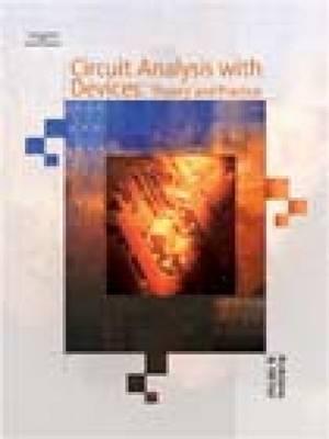 Circuit Analysis with Devices: Theory and Practice - Robbins, Allan H, and Miller, Wilhelm C, and Miller, Wilhelm