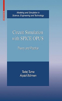 Circuit Simulation with Spice Opus: Theory and Practice - Tuma, Tadej, and Buermen, rpd