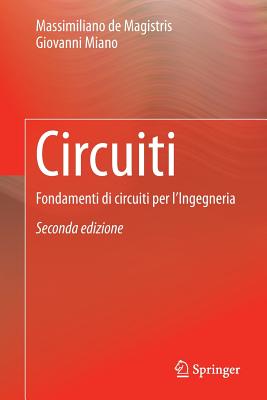 Circuiti: Fondamenti Di Circuiti Per L'Ingegneria - De Magistris, Massimiliano, and Miano, Giovanni