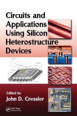 Circuits and Applications Using Silicon Heterostructure Devices - Cressler, John D