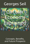 Circular Economy Explained: Concepts, Benefits, and Future Prospects