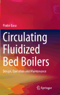 Circulating Fluidized Bed Boilers: Design, Operation and Maintenance