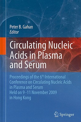 Circulating Nucleic Acids in Plasma and Serum - Gahan, Peter B (Editor)