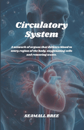 Circulatory System: A network of organs that delivers blood to every region of the body, oxygenating cells and removing waste.