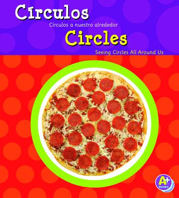 Circulos/Circles: Circulos A Nuestro Alrededor/Seeing Circles All Around Us - Schuette, Sarah L