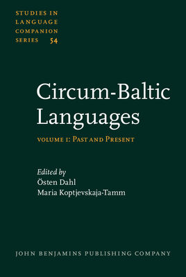 Circum-Baltic Languages: Volume 1: Past and Present - Dahl, sten (Editor), and Koptjevskaja-Tamm, Maria, Ms. (Editor)