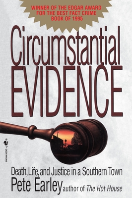 Circumstantial Evidence: Death, Life, and Justice in a Southern Town - Earley, Pete