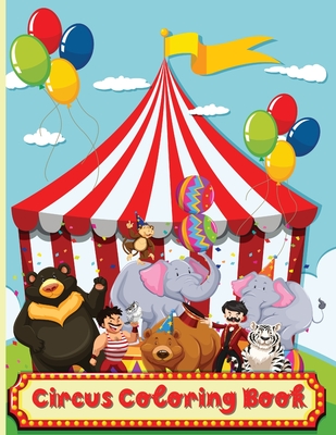 Circus Coloring Book: Fun Coloring Book For Kids Ages 2-4, 4-8 - Dawsson, Greer