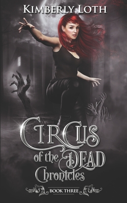 Circus of the Dead Chronicles: Book 3 - Loth, Kimberly