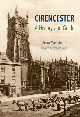 Cirencester: A History and Guide - Welsford, Alan, and Welsford, Jean