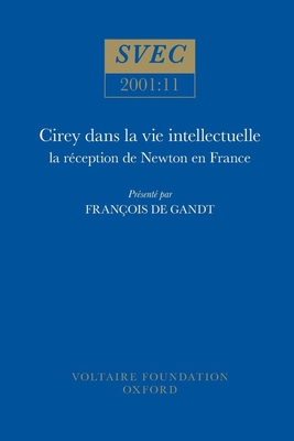 Cirey dans la vie intellectuelle: la reception de Newton en France - de Gandt, Fran?ois