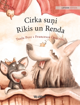 Cirka suFi Rikis un Renda: Latvian Edition of "Circus Dogs Roscoe and Rolly" - Pere, Tuula, and Vernera, Just+ne (Translated by)