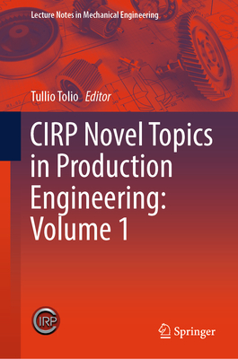 CIRP Novel Topics in Production Engineering: Volume 1 - Tolio, Tullio (Editor)