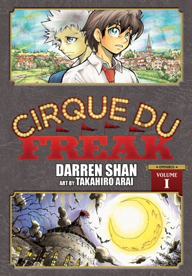 Cirque Du Freak: The Manga, Vol. 1: Omnibus Edition Volume 1 - Shan, Darren, and Arai, Takahiro