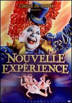 Cirque du Soleil: Nouvelle Exprience - Franco Dragone; Jacques Payette