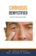 Cirrhosis Demystified: Doctor's Secret Guide