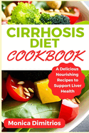 Cirrhosis Diet Cookbook: A Delicious Nourishing Recipes to Support Liver Health