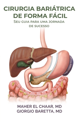 Cirurgia Baritrica De Forma Fcil: Seu guia para uma jornada de sucesso - Baretta, Giorgio, and El Chaar, Maher