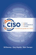 Ciso Desk Reference Guide: A Practical Guide for Cisos