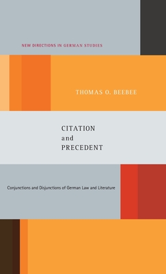 Citation and Precedent: Conjunctions and Disjunctions of German Law and Literature - Beebee, Thomas Oliver