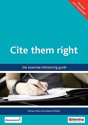 Cite Them Right: The Essential Referencing Guide - Pears, Richard, and Shields, Graham