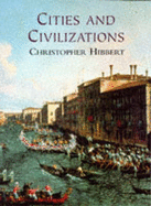 Cities and Civilizations - Hibbert, Christopher