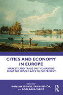 Cities and Economy in Europe: Markets and Trade on the Margins from the Middle Ages to the Present