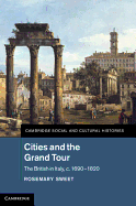 Cities and the Grand Tour: The British in Italy, c.1690-1820