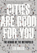 Cities Are Good for You: The Genius of the Metropolis