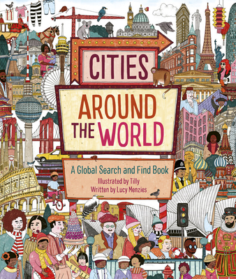 Cities Around the World: A Global Search and Find Book - Menzies, Lucy
