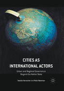 Cities as International Actors: Urban and Regional Governance Beyond the Nation State