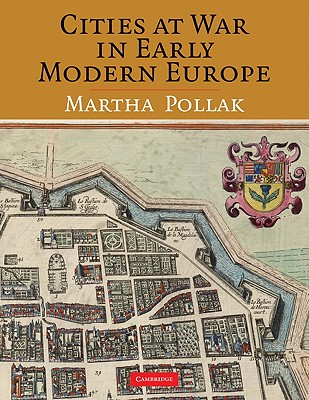 Cities at War in Early Modern Europe - Pollak, Martha