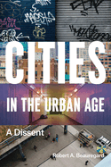 Cities in the Urban Age: A Dissent