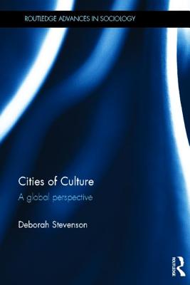 Cities of Culture: A Global Perspective - Stevenson, Deborah